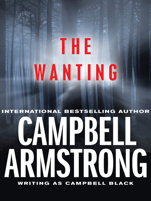 Title details for The Wanting by Campbell Armstrong - Available